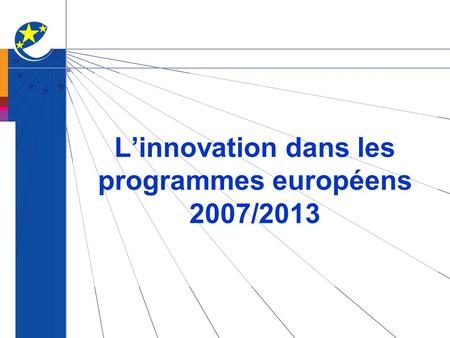 Linnovation dans les programmes européens 2007/2013.
