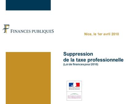 Suppression de la taxe professionnelle (Loi de finances pour 2010) Nice, le 1er avril 2010.