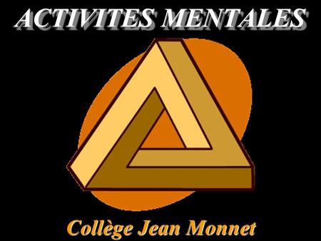 ACTIVITES MENTALES Collège Jean Monnet Question 1 Quel est le triple du quart de 28 ?