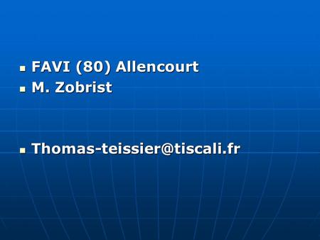 FAVI (80) Allencourt M. Zobrist Thomas-teissier@tiscali.fr.