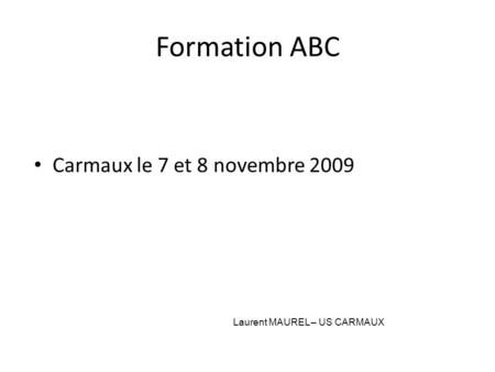 Formation ABC Carmaux le 7 et 8 novembre 2009
