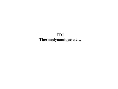 TD1 Thermodynamique etc….