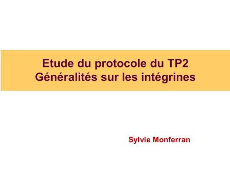 Etude du protocole du TP2 Généralités sur les intégrines