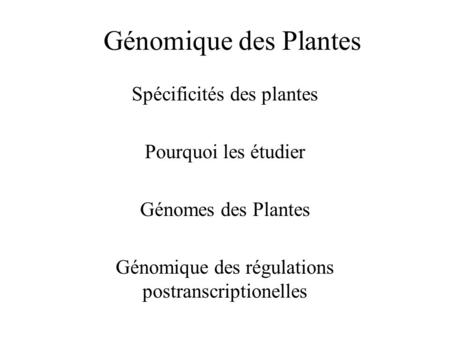 Génomique des Plantes Spécificités des plantes Pourquoi les étudier