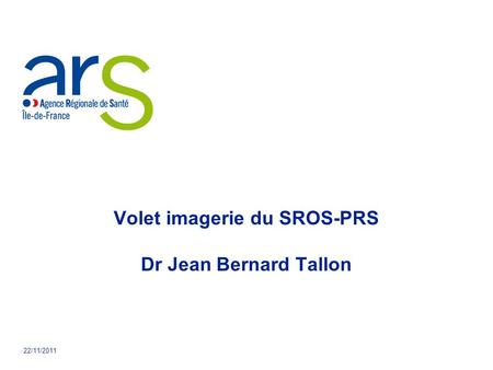 Volet imagerie du SROS-PRS Dr Jean Bernard Tallon