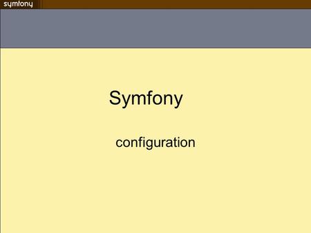 Symfony configuration.