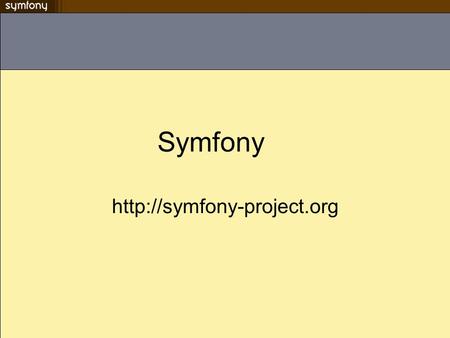 Symfony http://symfony-project.org.