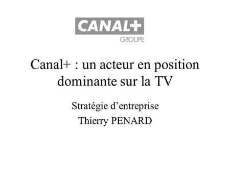 Canal+ : un acteur en position dominante sur la TV