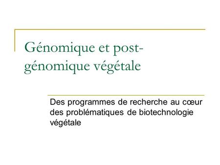 Génomique et post-génomique végétale