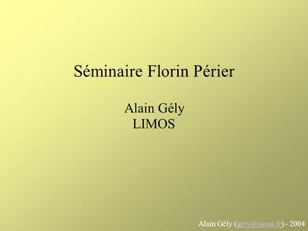 Séminaire Florin Périer Alain Gély LIMOS