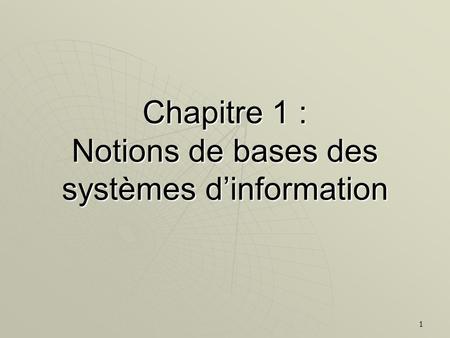 Chapitre 1 : Notions de bases des systèmes d’information