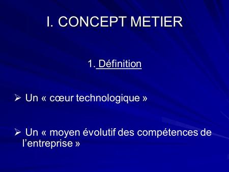 I. CONCEPT METIER 1. Définition Un « cœur technologique »