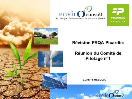 1 Révision PRQA Picardie: Réunion du Comité de Pilotage n°1 Lundi 16 mars 2009.