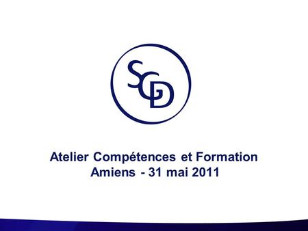 Atelier Compétences et Formation Amiens - 31 mai 2011.
