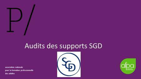 Audits des supports SGD association nationale pour la formation professionnelle des adultes.