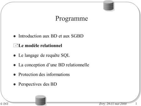 Programme Introduction aux BD et aux SGBD Le modèle relationnel