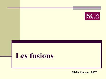 Les fusions Olivier Levyne - 2007.