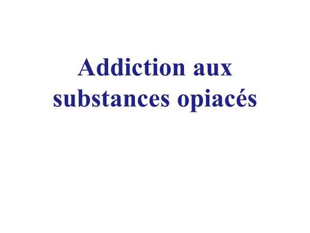 Addiction aux substances opiacés