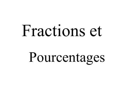 Fractions et Pourcentages.