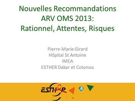 Nouvelles Recommandations ARV OMS 2013: Rationnel, Attentes, Risques