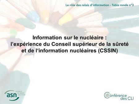 Information sur le nucléaire : lexpérience du Conseil supérieur de la sûreté et de linformation nucléaires (CSSIN)