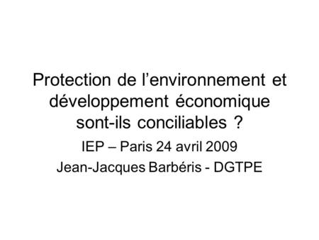 IEP – Paris 24 avril 2009 Jean-Jacques Barbéris - DGTPE