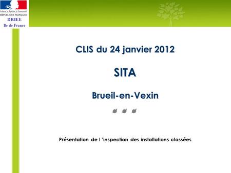 DRIEE Ile de France CLIS du 24 janvier 2012 SITA Brueil-en-Vexin Présentation de l inspection des installations classées.