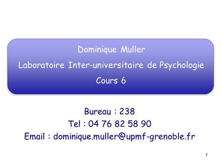 Laboratoire Inter-universitaire de Psychologie Cours 6