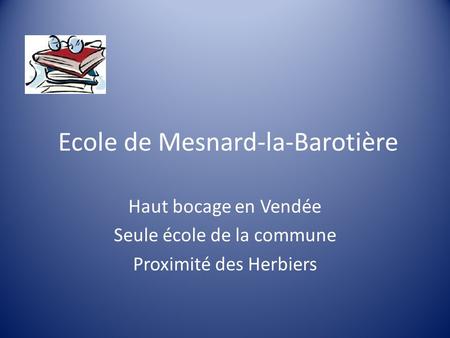 Ecole de Mesnard-la-Barotière Haut bocage en Vendée Seule école de la commune Proximité des Herbiers.
