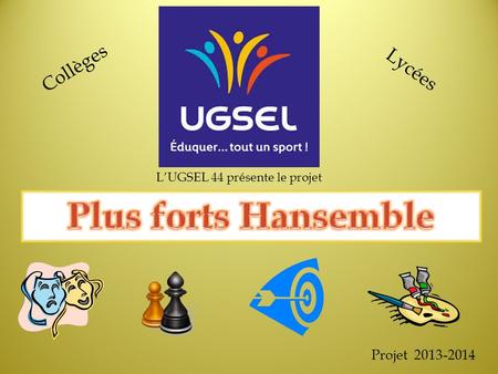 LUGSEL 44 présente le projet Projet 2013-2014 Collèges Lycées.