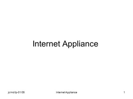 Jc/md/lp-01/05Internet Appliance1. jc/md/lp-01/05Internet Appliance2 Objectif du chapitre Réalisation dune plate-forme permettant laccès à Internet Paramétrages.