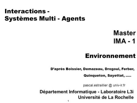 Interactions - Systèmes Multi - Agents Master IMA - 1 Environnement