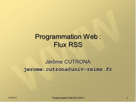11:02:471 Programmation Web : Flux RSS Jérôme CUTRONA Programmation Web 2012-2013.