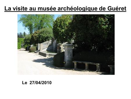 La visite au musée archéologique de Guéret