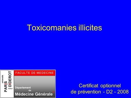 Toxicomanies illicites Certificat optionnel de prévention - D2 - 2008.