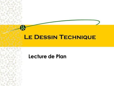 Le Dessin Technique Lecture de Plan.
