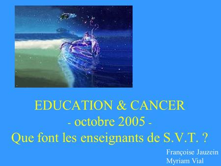 EDUCATION & CANCER - octobre Que font les enseignants de S.V.T. ?