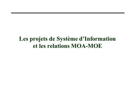 Les projets de Système d’Information et les relations MOA-MOE