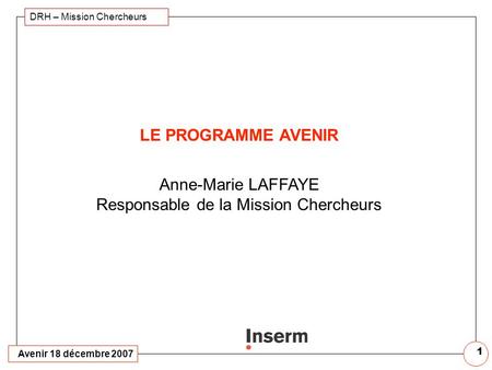 Anne-Marie LAFFAYE Responsable de la Mission Chercheurs