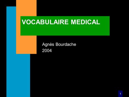 VOCABULAIRE MEDICAL Agnès Bourdache 2004.