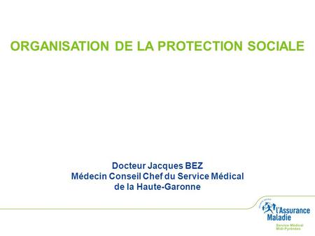 ORGANISATION DE LA PROTECTION SOCIALE