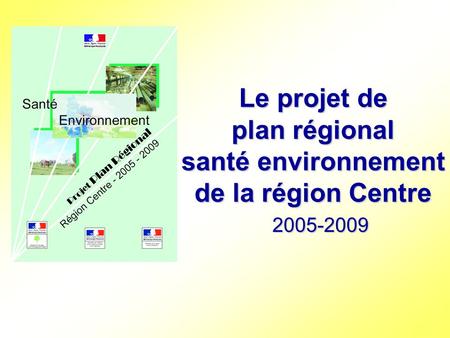 Le projet de plan régional santé environnement de la région Centre