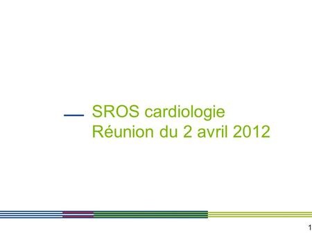 SROS cardiologie Réunion du 2 avril 2012