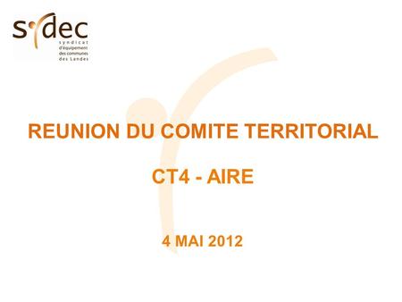 REUNION DU COMITE TERRITORIAL CT4 - AIRE 4 MAI 2012.