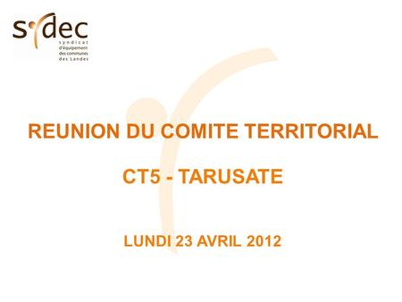 REUNION DU COMITE TERRITORIAL CT5 - TARUSATE LUNDI 23 AVRIL 2012.