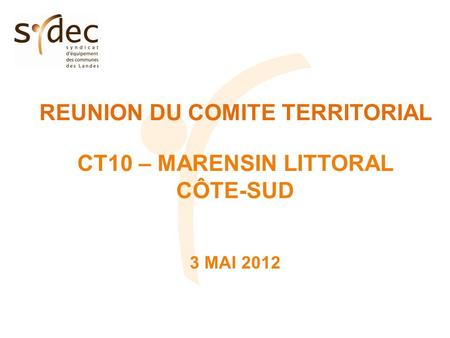 REUNION DU COMITE TERRITORIAL CT10 – MARENSIN LITTORAL CÔTE-SUD 3 MAI 2012.