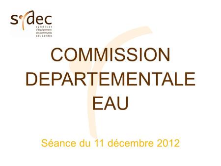 COMMISSION DEPARTEMENTALE EAU Séance du 11 décembre 2012.