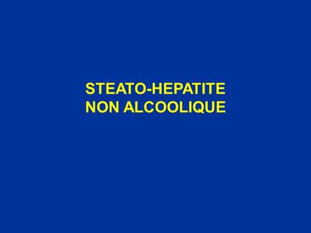 STEATO-HEPATITE NON ALCOOLIQUE