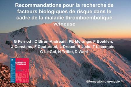 Recommandations pour la recherche de facteurs biologiques de risque dans le cadre de la maladie thromboembolique veineuse G Pernod , C Biron-Andreani,