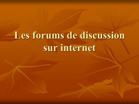 Les forums de discussion sur internet